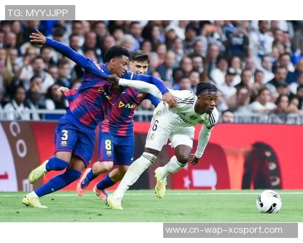 巴萨与皇马经典对决回顾:足球史上最激动人心的时刻与传奇瞬间